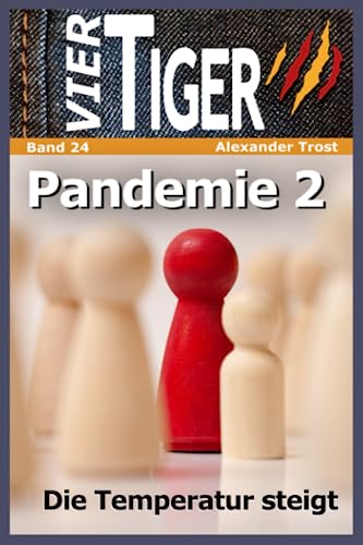 Vier Tiger: Pandemie 2: Die Temperatur steigt von Independently published