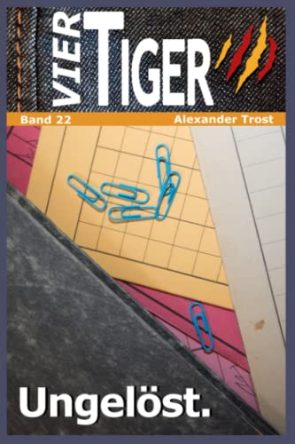 Vier Tiger: Ungelöst.: Band 22