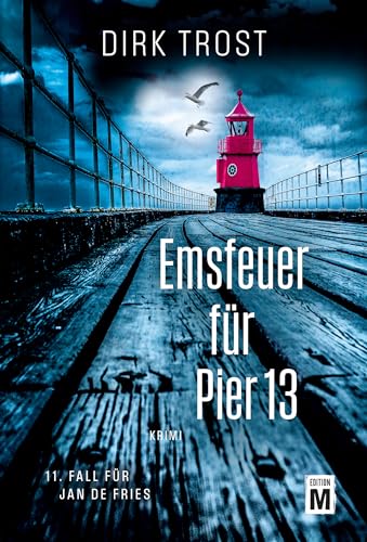 Emsfeuer für Pier 13 (Jan de Fries, Band 11) von Edition M