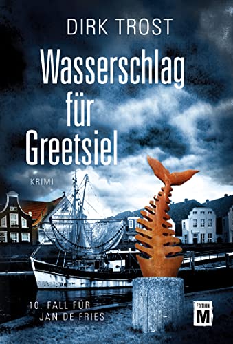 Wasserschlag für Greetsiel (Jan de Fries, Band 10) von Edition M