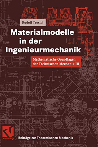Mathematische Grundlagen der Technischen Mechanik, Bd.3, Materialmodelle in der Ingenieurmechanik (Beiträge zur Theoretischen Mechanik) von Vieweg+Teubner Verlag