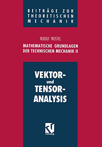 Mathematische Grundlagen der Technischen Mechanik II: Vektor- und Tensoranalysis (Beiträge zur Theoretischen Mechanik)