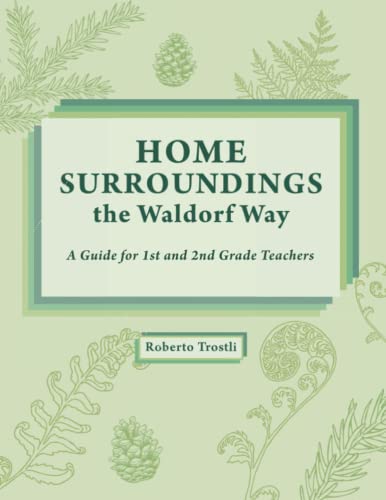 Home Surroundings the Waldorf Way: for 1st and 2nd grade teachers
