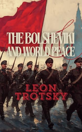 THE BOLSHEVIKI AND WORLD PEACE von Independently published