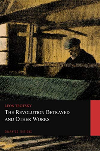 The Revolution Betrayed and Other Works (Graphyco Editions)