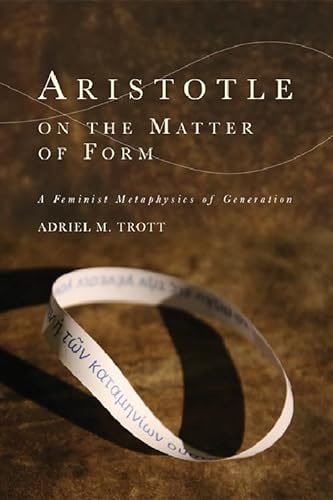 Aristotle on the Matter of Form: Feminist Metaphysics of Generation (Cycles)