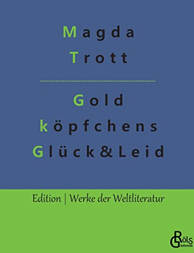 Goldköpfchens Glück und Leid (Edition Werke der Weltliteratur) von Gröls Verlag