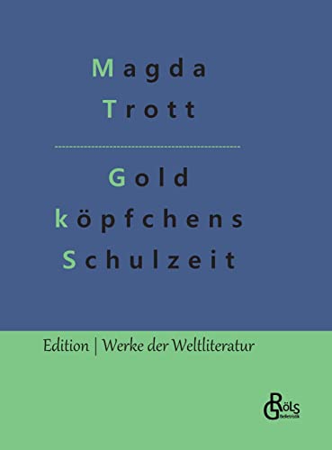 Goldköpfchens Schulzeit (Edition Werke der Weltliteratur - Hardcover) von Gröls Verlag