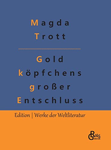 Goldköpfchens großer Entschluss (Edition Werke der Weltliteratur - Hardcover) von Gröls Verlag