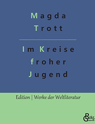 Im Kreise froher Jugend: Ein Goldköpfchen-Roman (Edition Werke der Weltliteratur) von Gröls Verlag