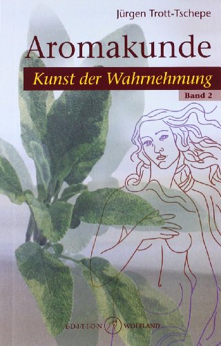 Aromakunde.Bd.2: Kunst der Wahrnehmung von Dieter Ruland