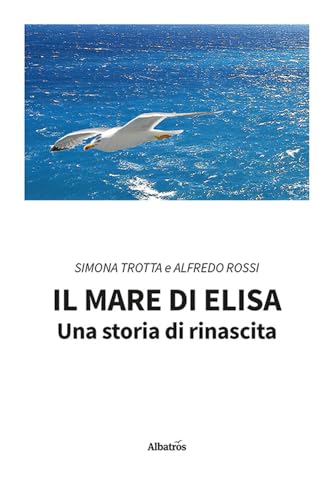 Il mare di Elisa. Una storia di rinascita (Nuove voci. Strade) von Gruppo Albatros Il Filo
