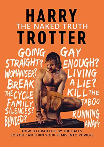 The Naked Truth: How to Grab Life by the Balls So You Can Turn Your Fears into Powers von Atmosphere Press