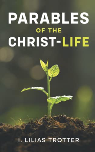 Parables of the Christ-life von CREATESPACE