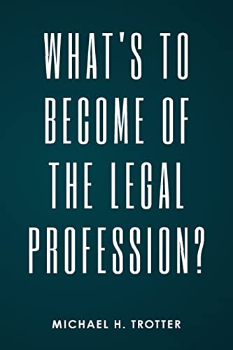 What's to Become of the Legal Profession?