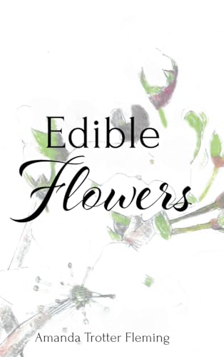 Edible Flowers von Christian Faith Publishing