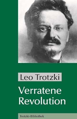 Verratene Revolution: Was ist die Sowjetunion und wohin treibt sie? (Trotzki-Bibliothek) von MEHRING Verlag