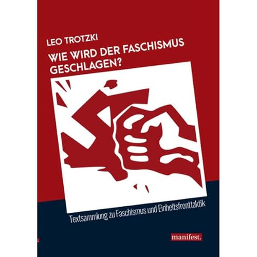 Wie wird der Faschismus geschlagen?: Textsammlung zu Faschismus und Einheitsfronttaktik (Marxistische Schriften) von Manifest Verlag
