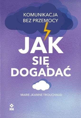 Jak się dogadać: Komunikacja bez przemocy