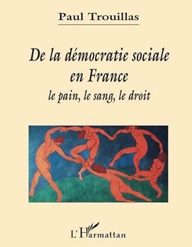 DE LA DÉMOCRATIE SOCIALE EN France: Le pain, le sang, le droit von L'HARMATTAN