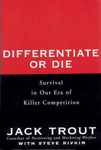 Differentiate or Die: Survival in Our Era of Killer Competition