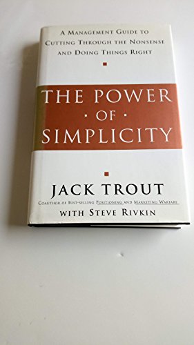 The Power of Simplicity: A Management Guide to Cutting Through the Nonsense and Doing Things Right
