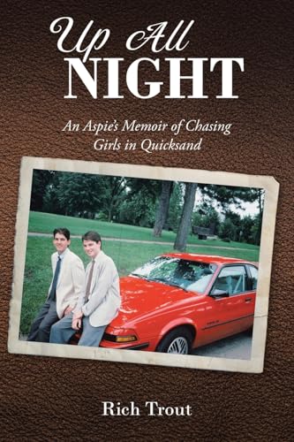 Up All NIGHT: An Aspie's Memoir of Chasing Girls in Quicksand von Christian Faith Publishing