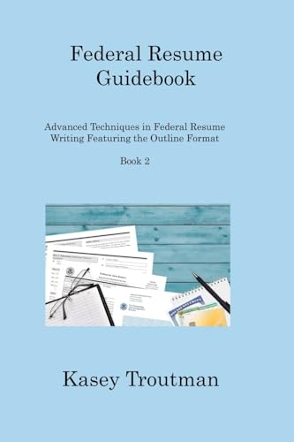 Federal Resume Guidebook: Advanced Techniques in Federal Resume Writing Featuring the Outline Format Book 2 Federal Resume Guidebook: Advanced Techniques in Federal Resume Writing Featuring the Outline Format Book 2 von Charles M Dominquez