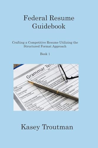 Federal Resume Guidebook: Crafting a Competitive Resume Utilizing the Structured Format Approach Book 1 Federal Resume Guidebook: Crafting a Competitive Resume Utilizing the Structured Format Approach Book 1 von Charles M Dominquez
