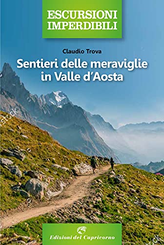 Sentieri delle meraviglie in Valle d'Aosta (Escursioni imperdibili) von ESCURSIONI IMPERDIBILI