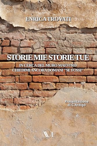 STORIE MIE STORIE TUE: IN CERCA DEL MURO MAESTRO CHIEDIMI ANCORA DOMANI “SE FOSSI” STORIE MIE STORIE TUE: IN CERCA DEL MURO MAESTRO CHIEDIMI ANCORA DOMANI “SE FOSSI” von Edizioni We