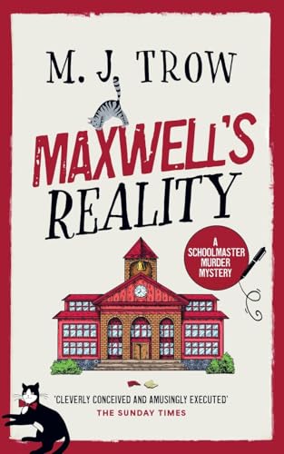MAXWELL'S REALITY: a gripping British cozy mystery with plenty of twists (Schoolmaster Murder Mysteries, Band 22)
