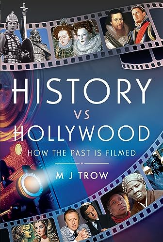 History vs Hollywood: How the Past Is Filmed von Pen & Sword History