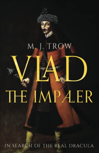Vlad the Impaler: In search of the real Dracula