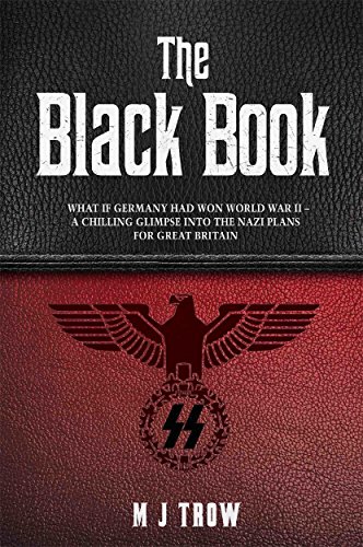The Black Book: What if Germany Had Won World War II-A Chilling Glimpse Into the Nazi Plans for Great Britain: Hitler's 'Most Wanted' - A Chilling Glimpse Into the Nazi Plans for Great Britain