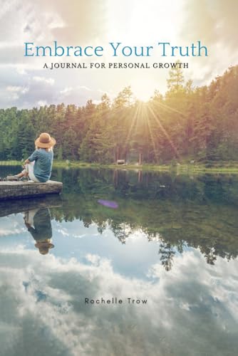 Embrace Your Truth: A Journal For Personal Growth Embrace Your Truth: A Journal For Personal Growth von Self Publishers