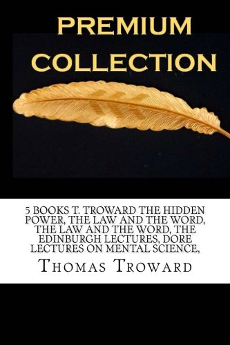 5 Books T. Troward The hidden power, The law and the word, The law and the word, The edinburgh lectures, Dore lectures on mental science,
