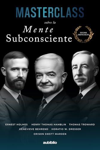Masterclass sobre la Mente Subconsciente: Activa tu poder oculto y crea la realidad que deseas (Textos esenciales) von Independently published