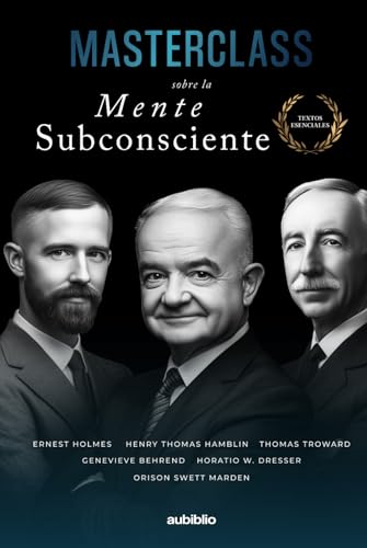 Masterclass sobre la Mente Subconsciente: Activa tu poder oculto y crea la realidad que deseas (Textos esenciales) von Independently published