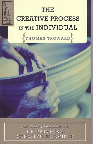 THE CREATIVE PROCESS IN THE INDIVIDUAL: An Introduction to the Universal Creative Principle