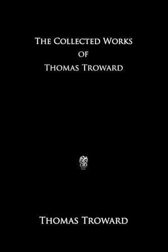 The Collected Works of Thomas Troward von Independently published