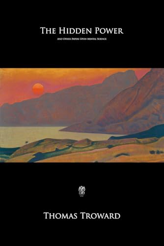 The Hidden Power: And Other Papers Upon Mental Science von Independently Published