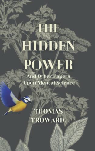 The Hidden Power: And Other Papers Upon Mental Science von Independently published