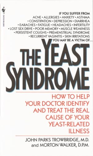 The Yeast Syndrome: How to Help Your Doctor Identify & Treat the Real Cause of Your Yeast-Related Illness