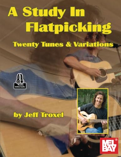 A Study in Flatpicking: Twenty Tunes & Variations von Mel Bay Publications, Inc.