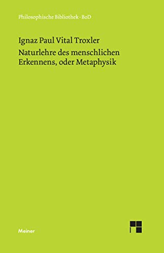 Naturlehre des menschlichen Erkennens, oder Metaphysik: Hrsg. v. Hans R. Schweizer (Philosophische Bibliothek)