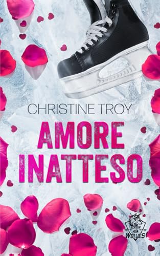Amore inatteso (Alaska Ice Wolves, Band 1) von Independently published