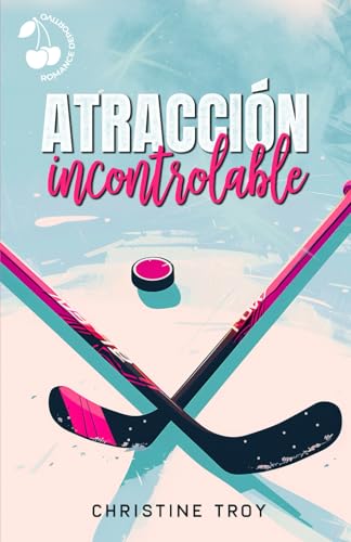 Atracción incontrolable: Romance deportivo hockey sobre hielo Atracción incontrolable: Romance deportivo hockey sobre hielo von Cherry Publishing