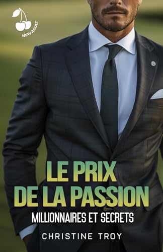 Le prix de la passion - Millionnaires et Secrets: Romance New Adult von Cherry Publishing