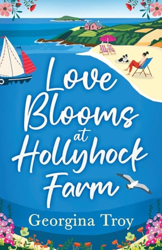 Love Blooms at Hollyhock Farm: An idyllic, beautifully uplifting story by Georgina Troy (Hollyhock Farm, 3) von Boldwood Books